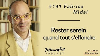 #141 Fabrice Midal : Rester serein quand tout s'effondre