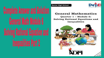 General Math Module 6: Solving Rational Equation and Inequalities (Part 2)