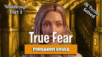 🔥 True Fear: Forsaken Souls - Full Game Walkthrough - Part 1