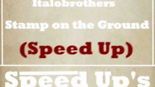 Italobrothers - Stamp on the Ground (Speed Up)