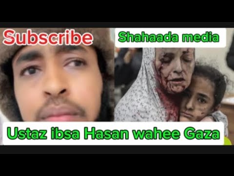Ustaz Ibsaa Hasan Wahee Gazaa Iraa Alhamdulillah Habesha Unfrez Sh SakinaAwel C6f IbsaaMedia1