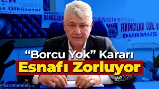 Karaman’da Esnaf Kredilerinde “Borcu Yok” Şartına Tepki