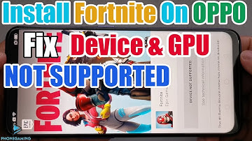 Install FORTNITE On Any Device OPPO Season 9 FIX DEVICE GPU NOT SUPPORTED