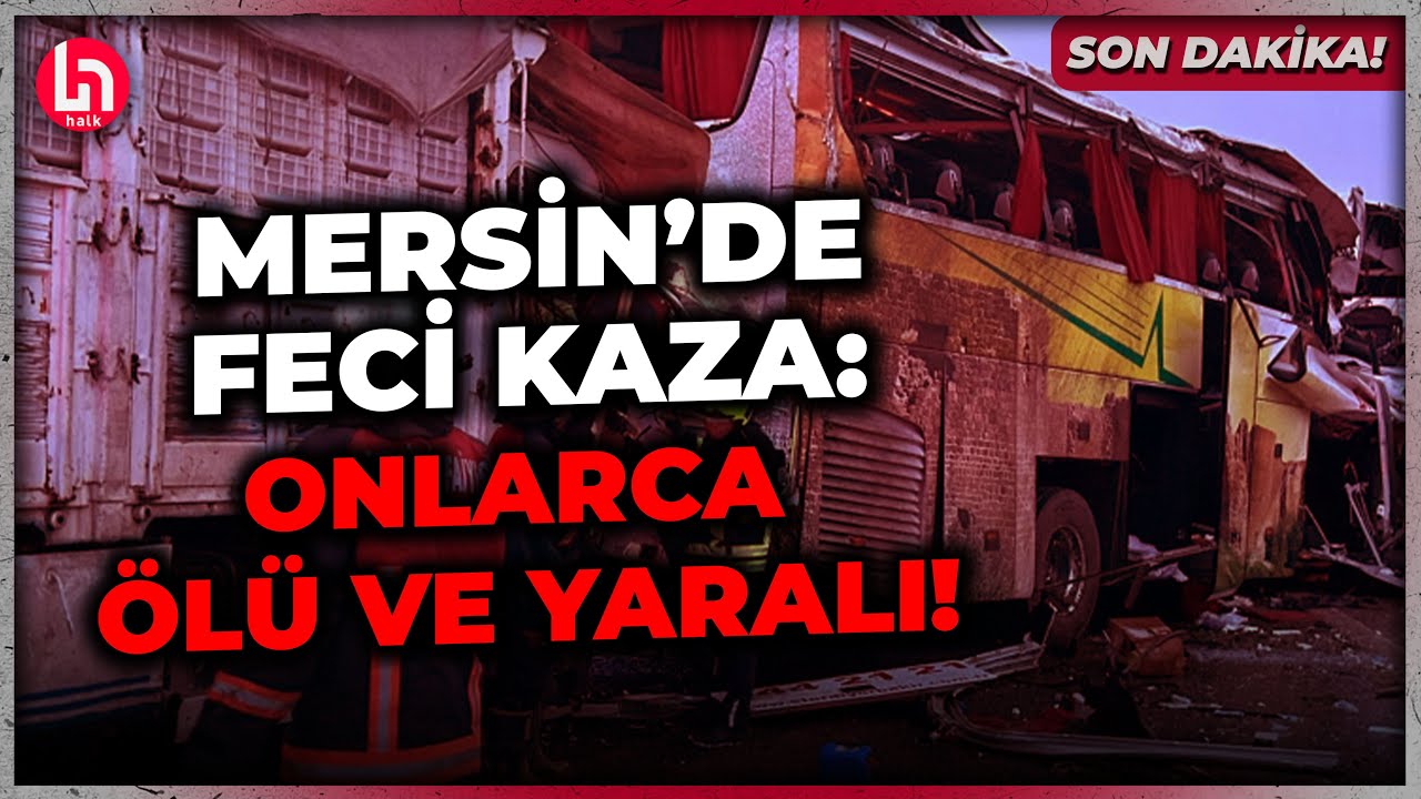 SON DAKİKA! Mersin'de katliam gibi kaza: Çok sayıda ölü ve yaralı var!