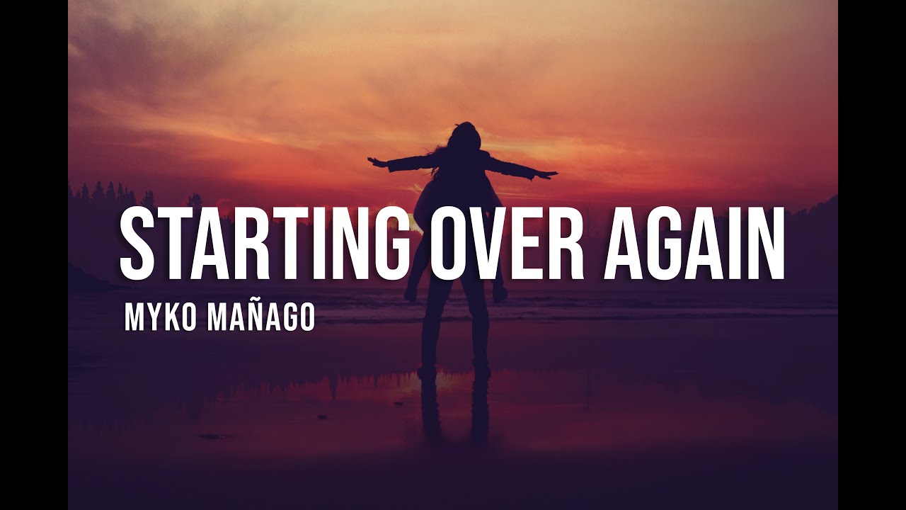 Myko Mañago - Starting Over Again (Lyrics)