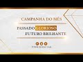 20/06/2022 - Campanha de Oração - “Passado glorioso, e um futuro brilhante”