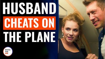Husband Cheats On The Plane | @DramatizeMe