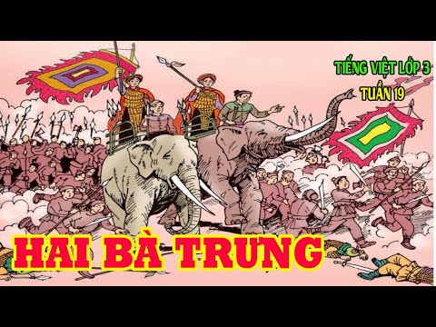 Video Kể chuyện: HAI BÀ TRƯNG | Tiếng Việt Lớp 3 | Tuần 19 |... - youtube