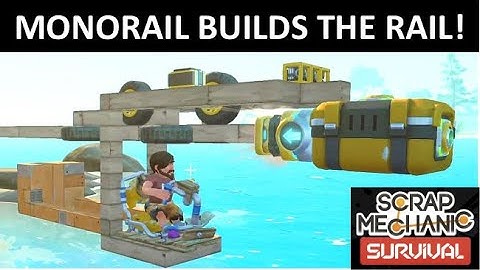 A monorail that builds its own rail in Scrap Mechanic Survival