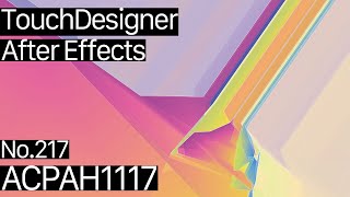 【Created in TouchDesigner & After Effects】ACPAH1117