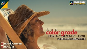 DaVinci Resolve Secrets for a Cinematic Look | Step-by-Step Color Grading Tutorial