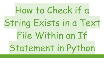 How to Check if a String Exists in a Text File Within an If Statement in Python