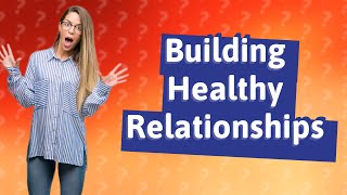 How Can I Build a Healthy Romantic Relationship? Insights from TEDxSBU