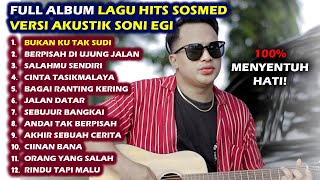 FULL ALBUM LAGU SONI EGI VIRAL VERSI AKUSTIK | KOMPILASI PLAYLIST LAGU SONI EGI AKUSTIK LENGKAP
