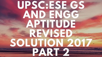 UPSC: ESE GS& ENGG APTITUDE QUESTIONS AND DETAILED SOLUTIONS 2017 |  PART 2