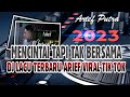 DJ MENCINTAI TAPI TAK BERSAMA ARIEF ||REMIX TERBARU 2023 ||FULL BASS VIRAL TIK TOK