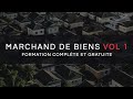 MARCHAND DE BIENS VOL 1 : FORMATION GRATUITE