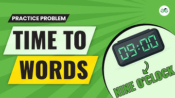 Time To Words | School Practice Problem | GeeksforGeeks School