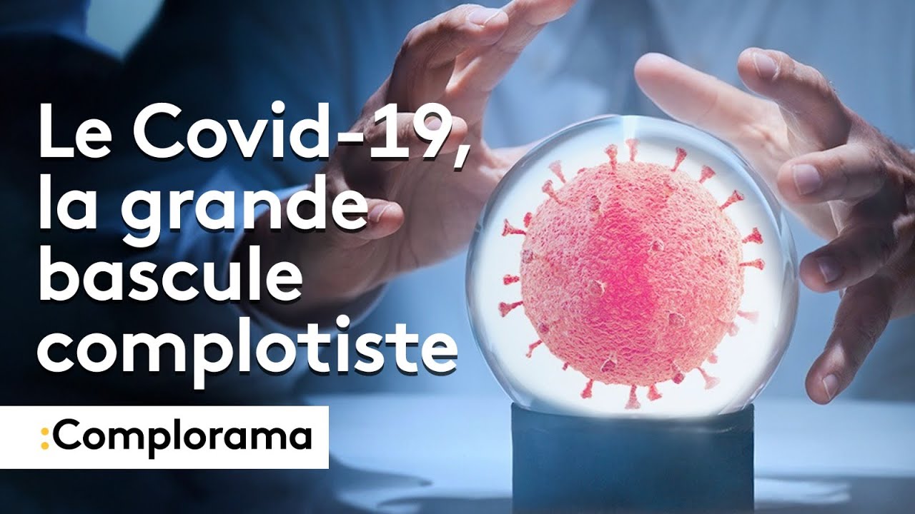 COMPLORAMA : Le Covid-19, la grande bascule complotiste