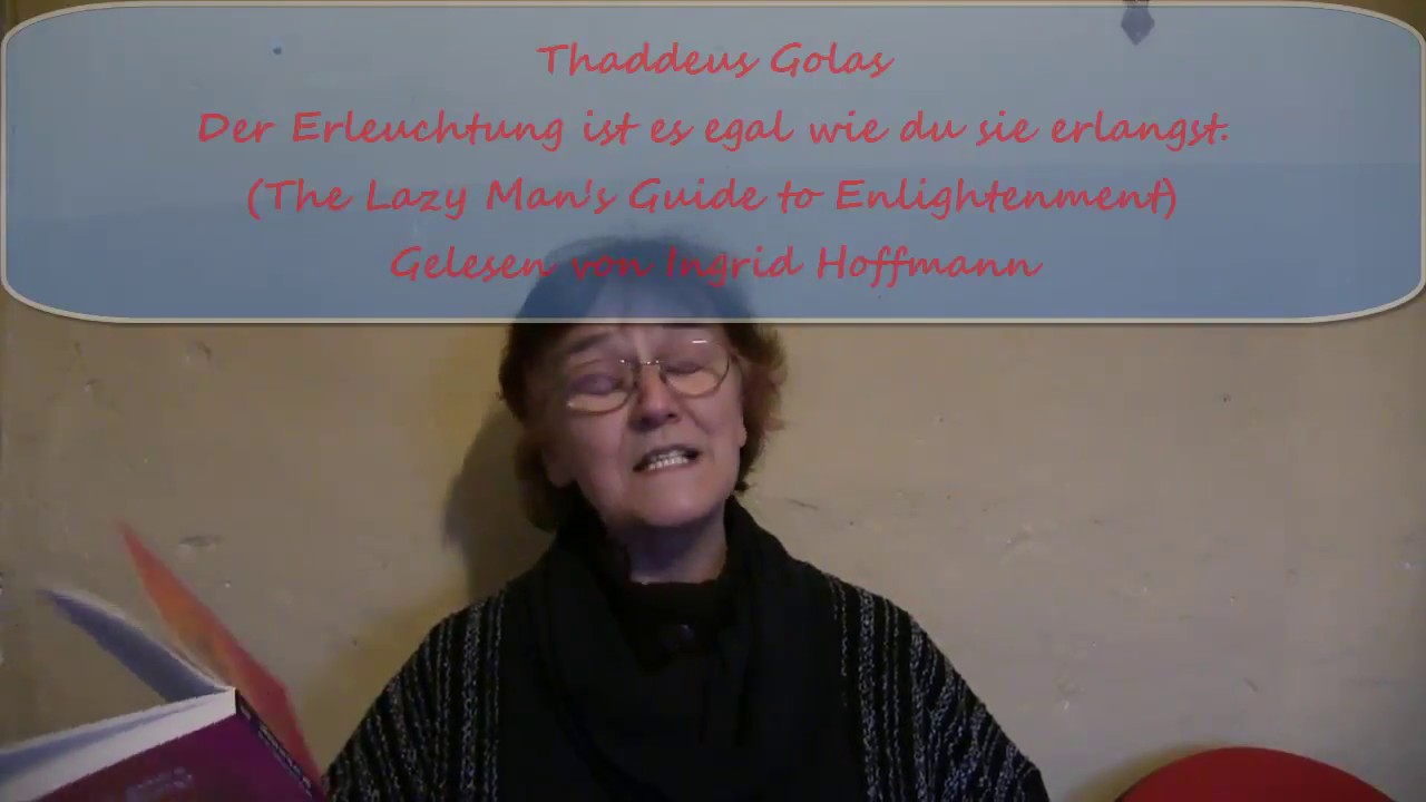 Der Erleuchtung Ist Es Egal Wie Du Sie Erlangst I.Ho. Thaddeus Golas: Der Erleuchtung ist es egal, wie du sie erlangst