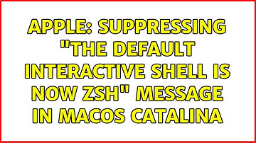 Apple: Suppressing "The default interactive shell is now zsh" message in macOS Catalina