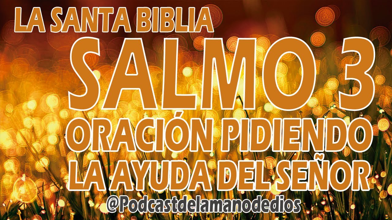 OraciÓn Pidiendo La Ayuda Del SeÑor Salmo 3 La Santa Biblia Podcast