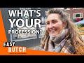What&#39;s Your Profession? | Easy Dutch 10