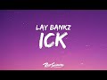 Lay Bankz - Ick (Lyrics) "he gave me the ick"
