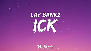 Lay Bankz - Ick (Lyrics) "he gave me the ick"