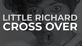 Little Richard - Cross Over (Official Audio) @LittleRichardOfficial