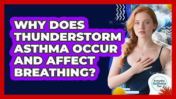 Why Does Thunderstorm Asthma Occur And Affect Breathing? - Everyday Asthma Tips