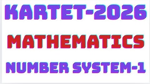KARTET Maths video Number system -1/ಶಿಕ್ಷಕರ  ಅರ್ಹತಾ ಮತ್ತು ನೇಮಕಾತಿ ಪರೀಕ್ಷೆ ಗಣಿತ ಸಂಖ್ಯಾ ಪದ್ಧತಿ