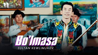 Sultan Kewlimjaev - Bo'lmasa (Oficial Music Video)