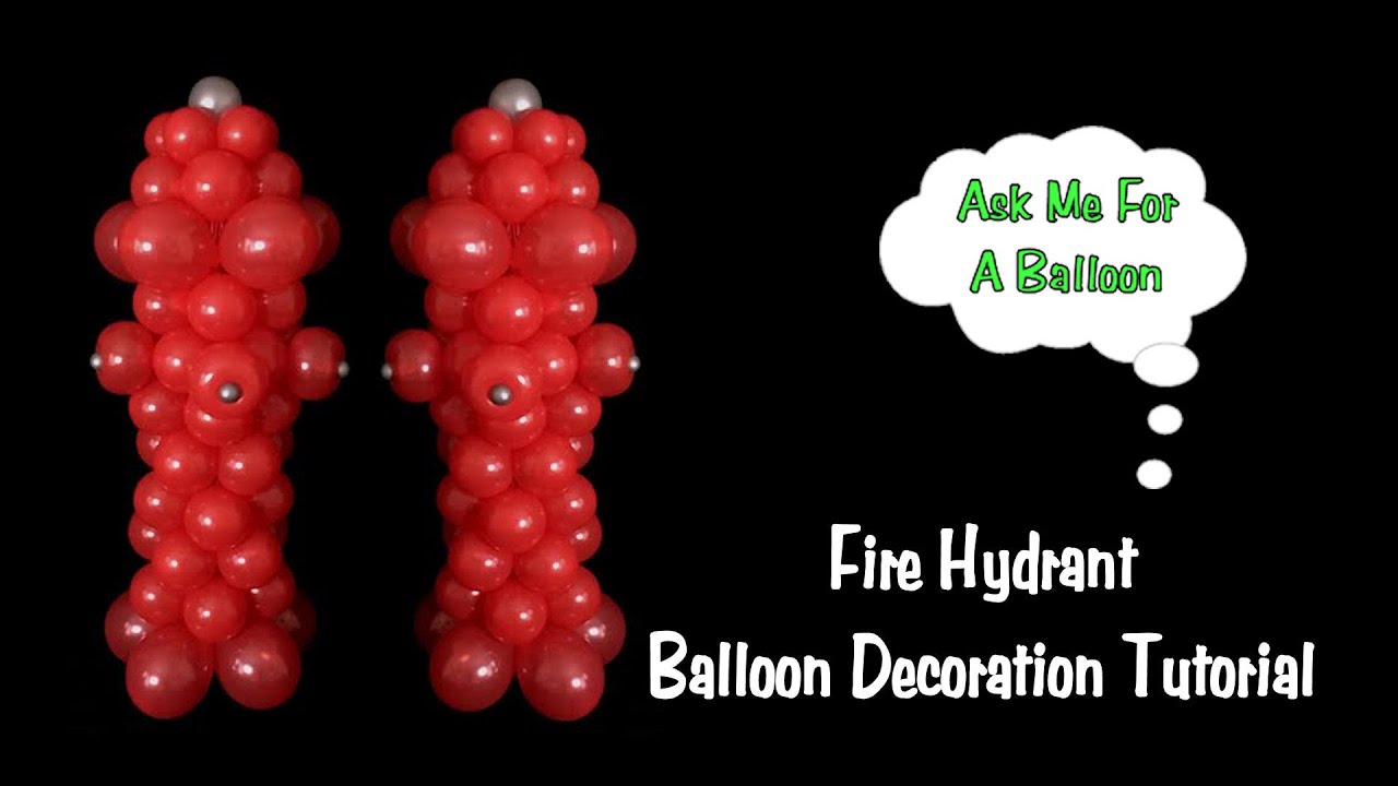 Fire Hydrant Balloon Decoration Tutorial Youtube