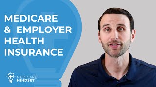 Medicare & Employer Health Insurance