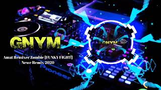 Amat Remixer||Zombie [FUNKY FIGHT] New Remix 2020