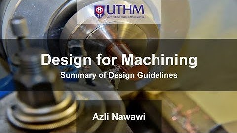 Design for Machining (Summary of Design Guidelines)