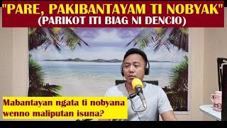 Dear Manong Nemy | Problem of the Day ni Dencio | 'Pare, Pakibantayam Ti Nobyak'
