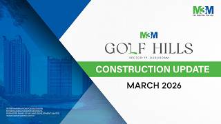 M3m Golf Hills  Construction Update March 2026