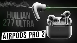 AirPods Pro 2 Huilian 277 Ultra: Самый подробный обзор лучшей копии