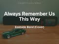 ALWAYS REMEMBER US THIS WAY (Lyrics) | Eastside Band (Cover)