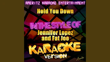 Hold You Down (In the Style of Jennifer Lopez and Fat Joe) (Karaoke Version)