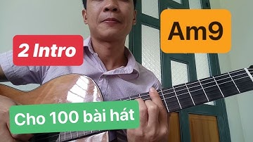 (Guitar)Tập 2 Intro Tone Am - Dùng Cho 100 Bài Hát --Tình Gt