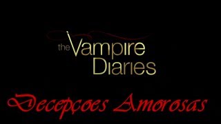 Vampire Diaries - Decepçoes Amorosas De Damon