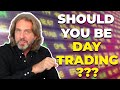 Should You Be Day Trading?