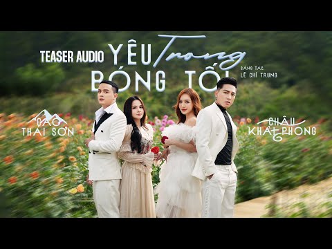 YÊU TRONG BÓNG TỐI - CAO THÁI SƠN x CHÂU KHẢI PHONG x LÊ CHÍ TRUNG x TTV | TEASER AUDIO