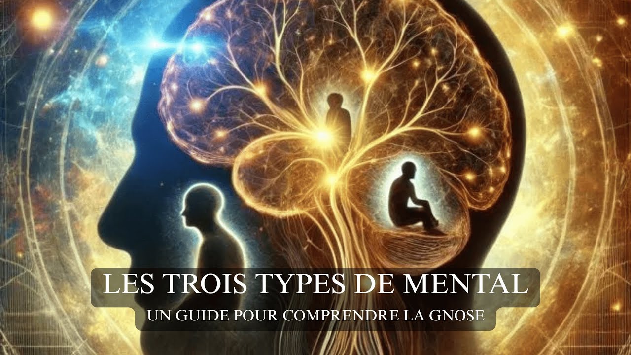 Les Trois Types de Mental : Un Guide pour Comprendre la Gnose