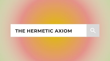 The Hermetic Axiom: "As Above, So Below"