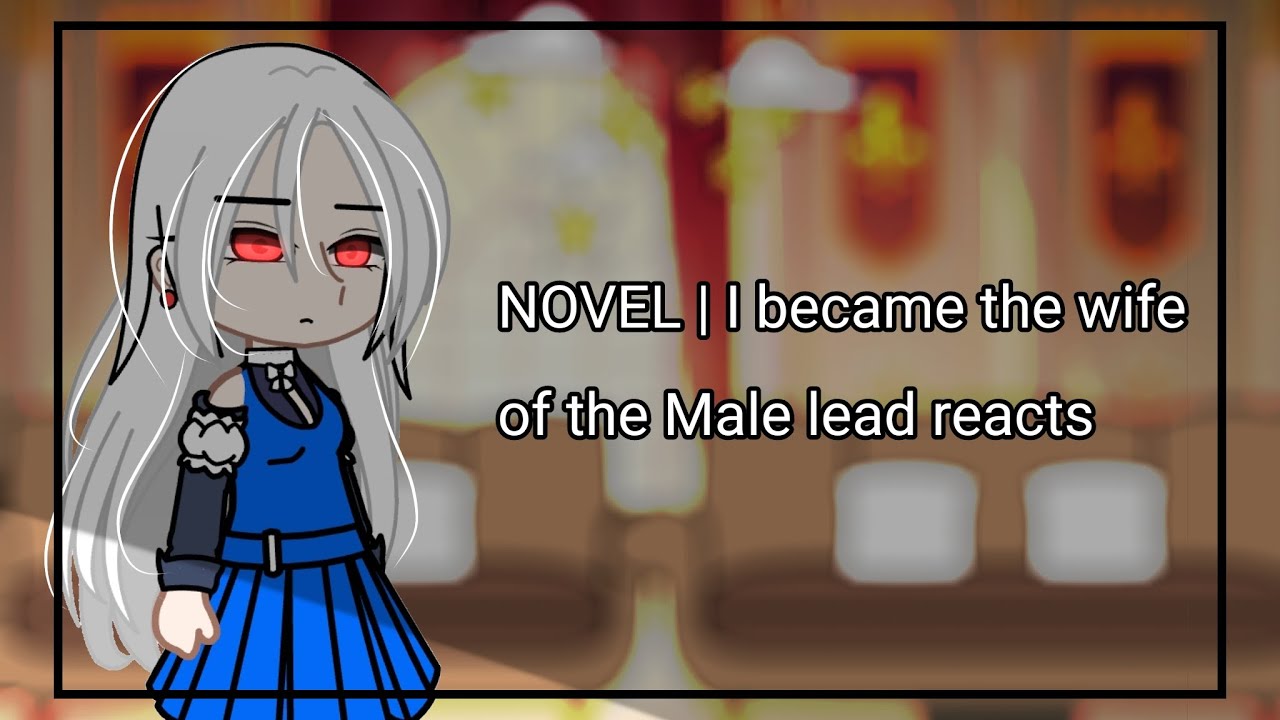 NOVEL | I became the wife of the Male lead reacts