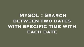 MySQL : Search between two dates with specific time with each date